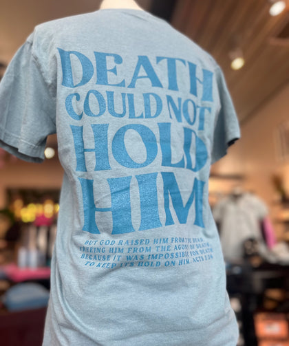 Death could not hold him